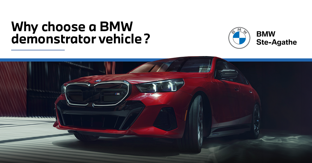 Why choose a demonstrator vehicle at BMW Ste-Agathe?