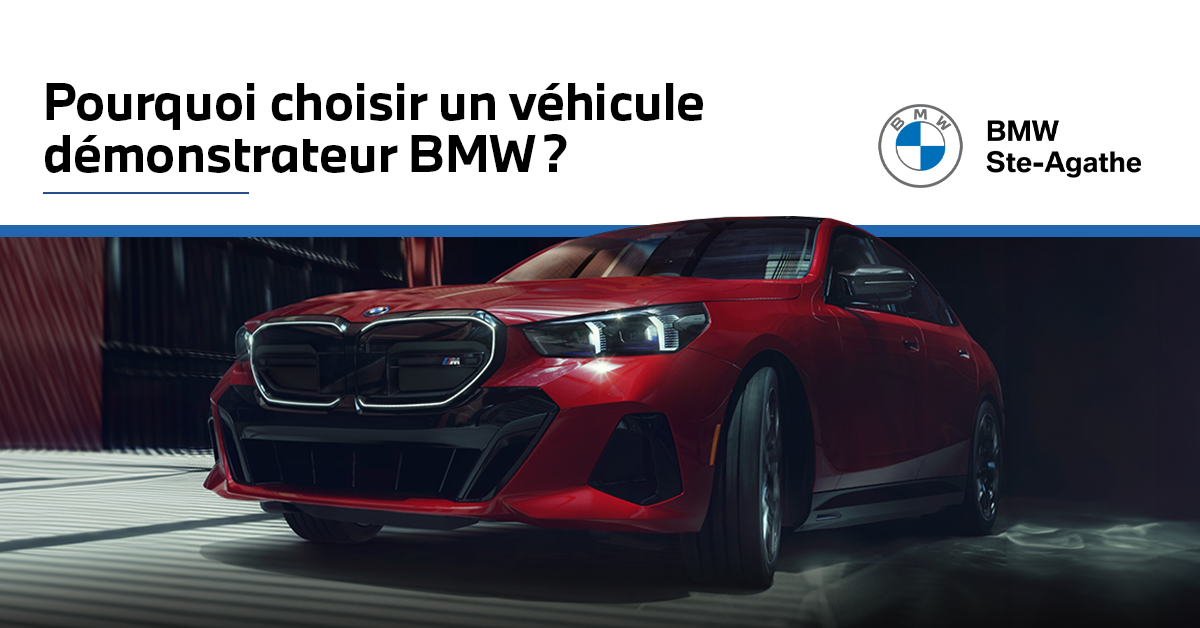 Pourquoi choisir un véhicule démonstrateur chez BMW Ste-Agathe ?